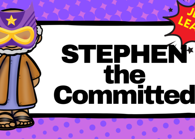 Lesson 6  : Stephen the Committed