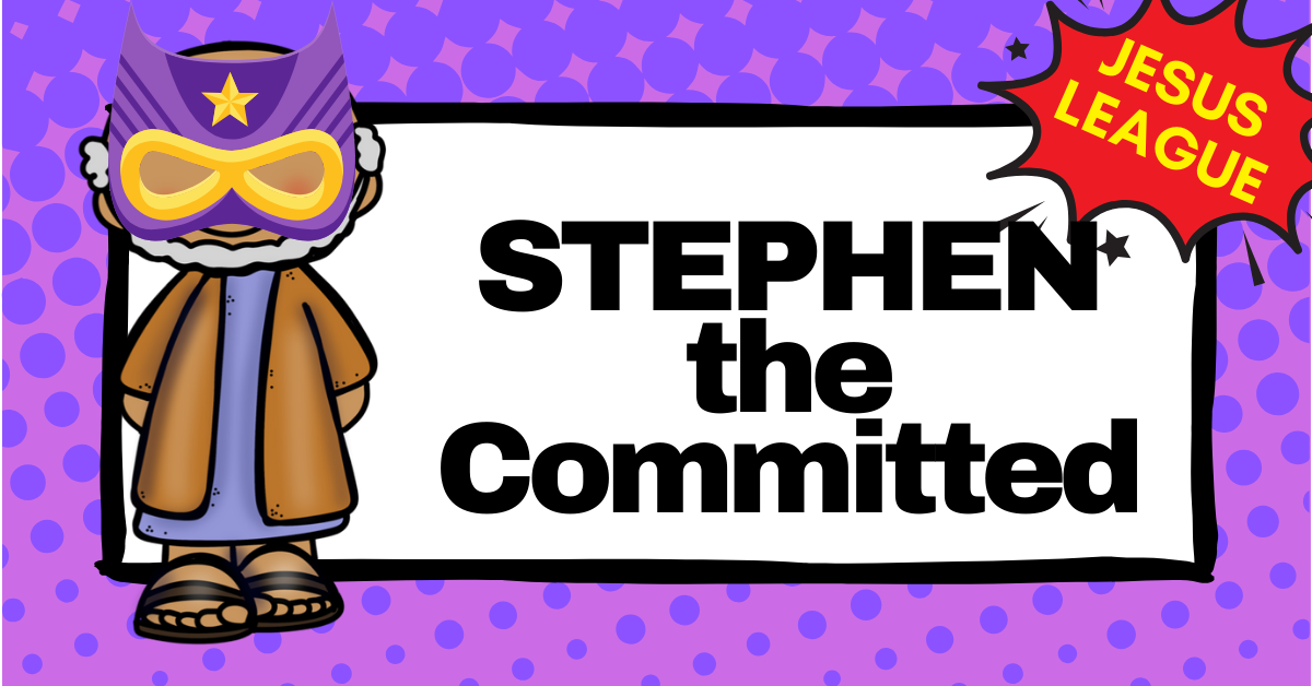 Lesson 6 : Stephen the Committed