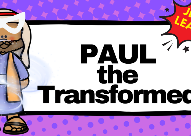 Lesson 7: Paul the Transformed