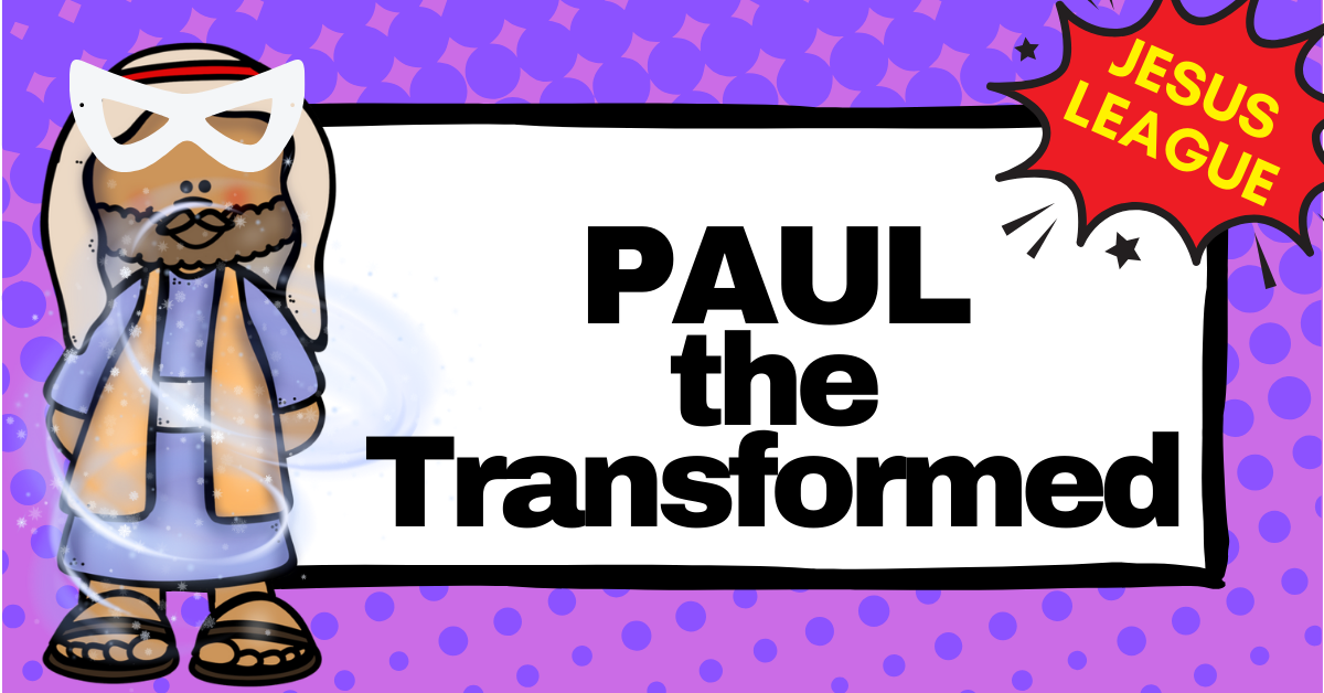 Lesson 7: Paul the Transformed