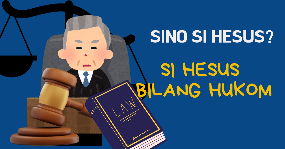 ARALIN #7: SI HESUS BILANG HUKOM