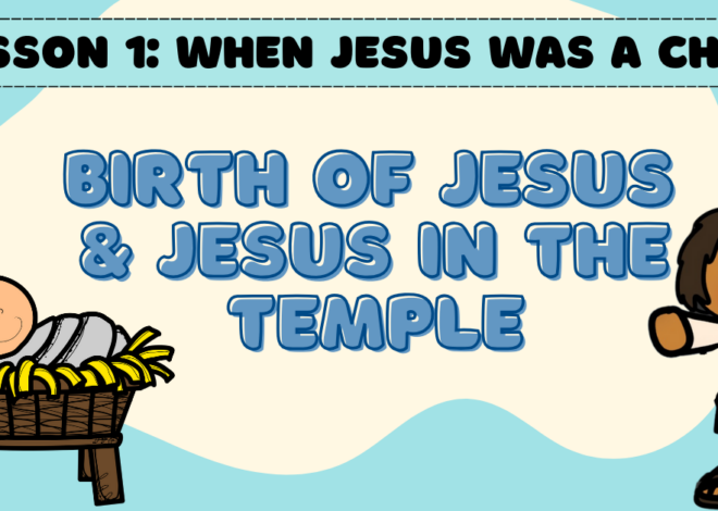 Lesson 1: WHEN JESUS WAS A CHILD
