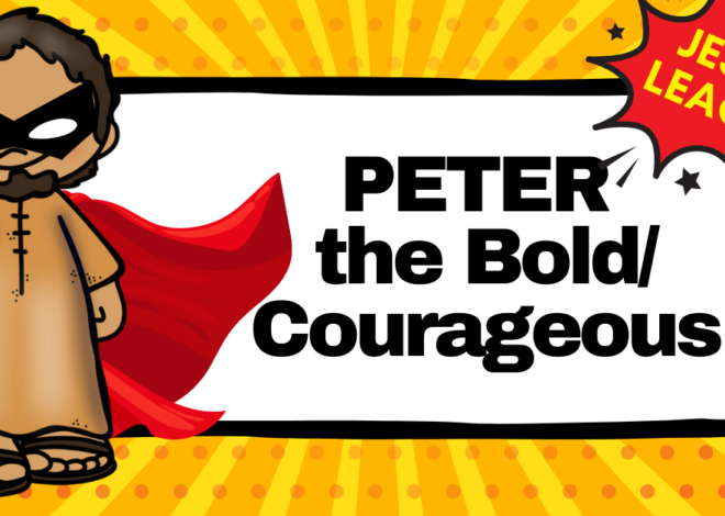 Lesson 2: Peter the Bold/Courageous