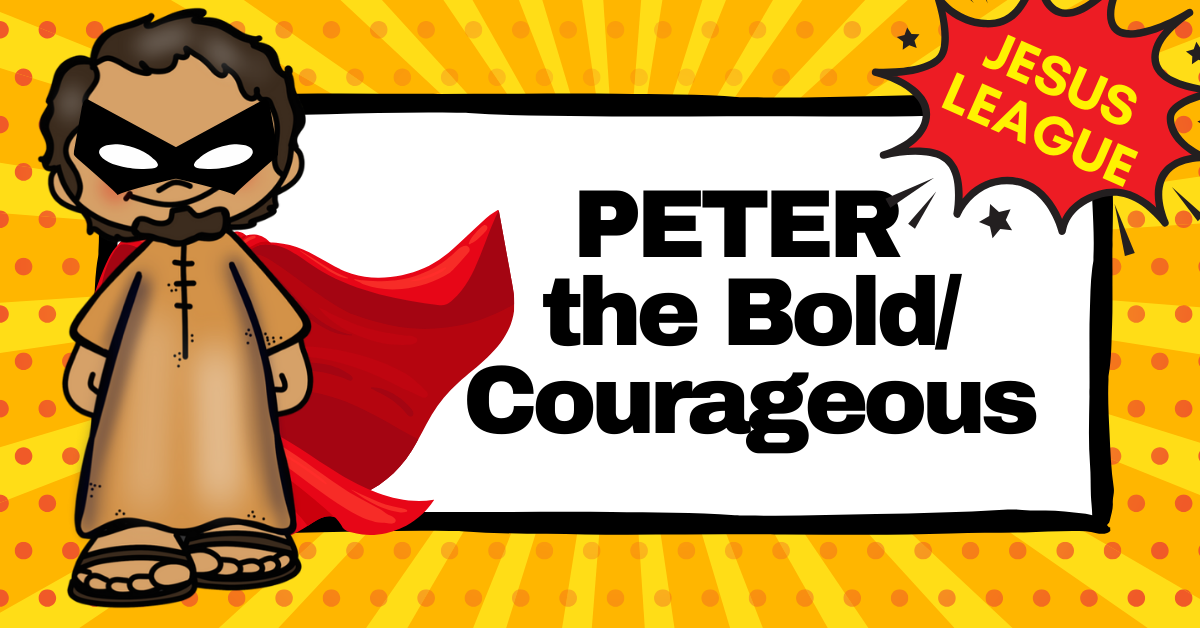 Lesson 2: Peter the Bold/Courageous