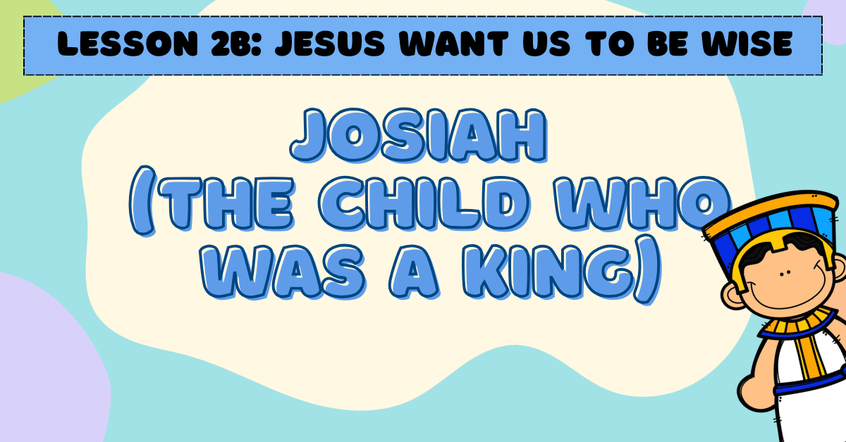 Lesson 2B: JESUS WANT US TO BE WISE