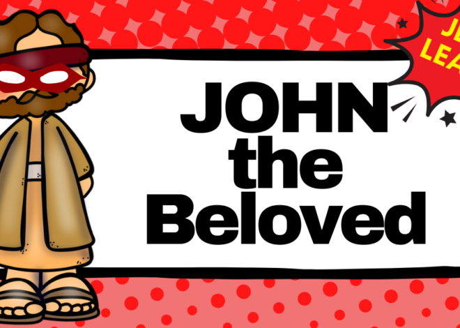Lesson 4:  John the Beloved