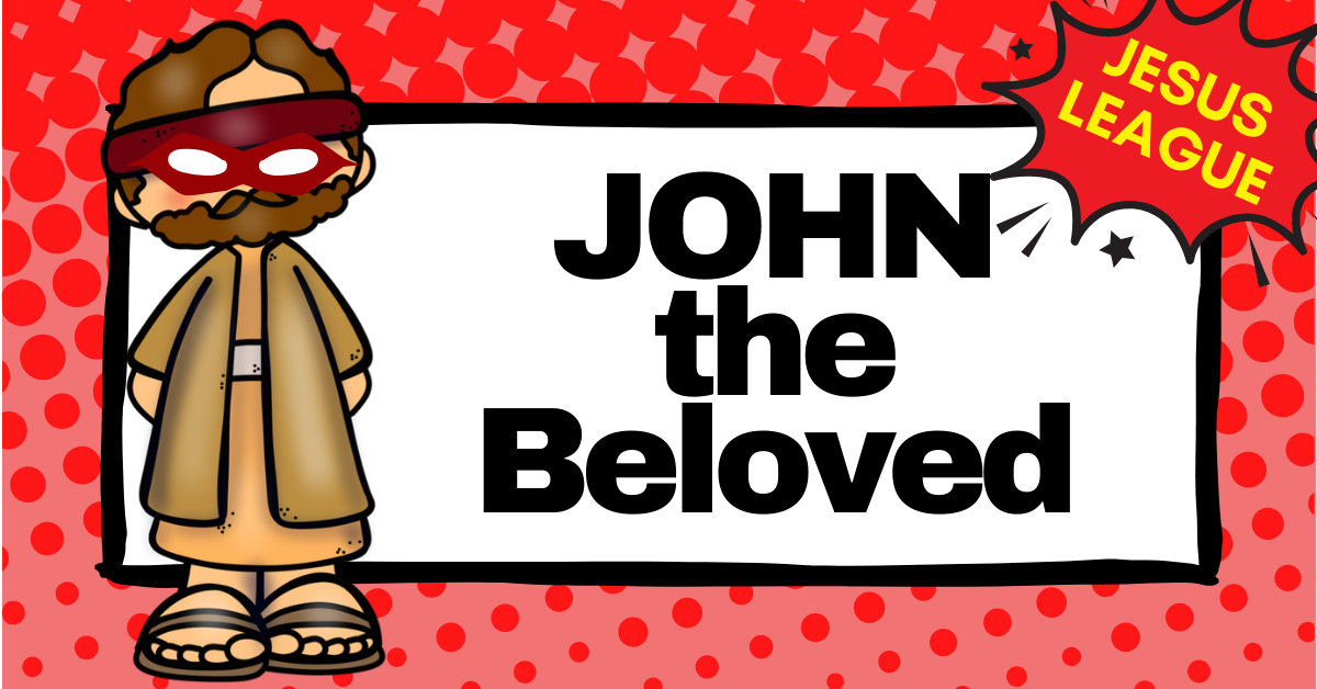 Lesson 4: John the Beloved
