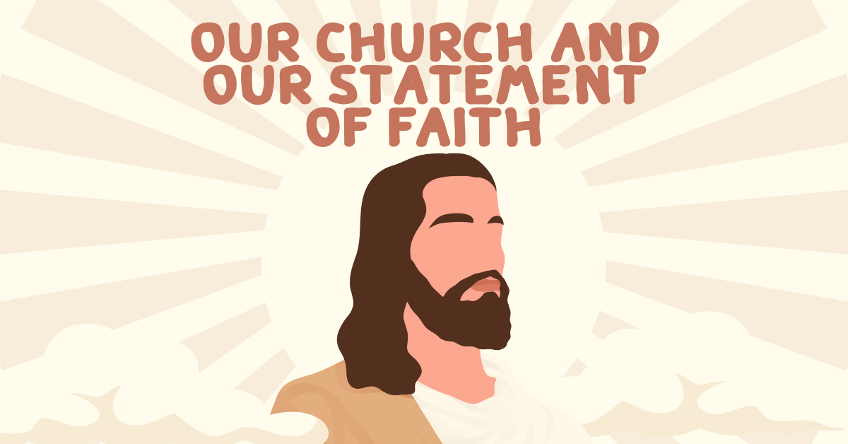 Our Church and Our Statement of Faith